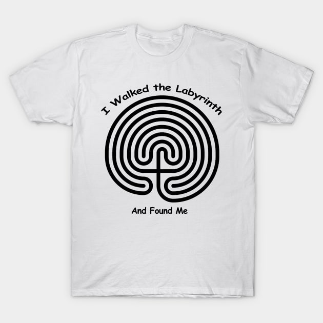 I Walked The LABYRINTH - and found me T-Shirt by TeesandTops